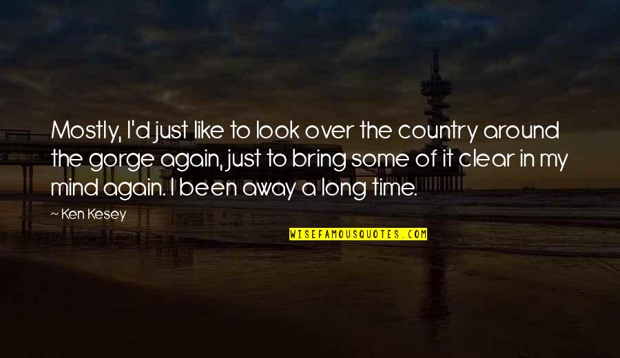 Just Look Away Quotes By Ken Kesey: Mostly, I'd just like to look over the Just Look Away Quotes By Ken Kesey: Mostly, I'd just like to look over the