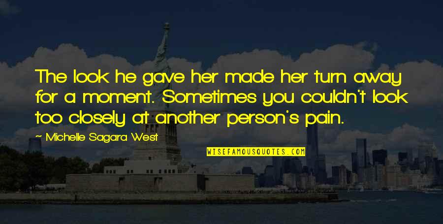 Just Look Away Quotes By Michelle Sagara West: The look he gave her made her turn Just Look Away Quotes By Michelle Sagara West: The look he gave her made her turn