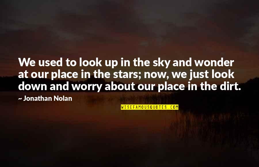 Just Look Up Quotes By Jonathan Nolan: We used to look up in the sky