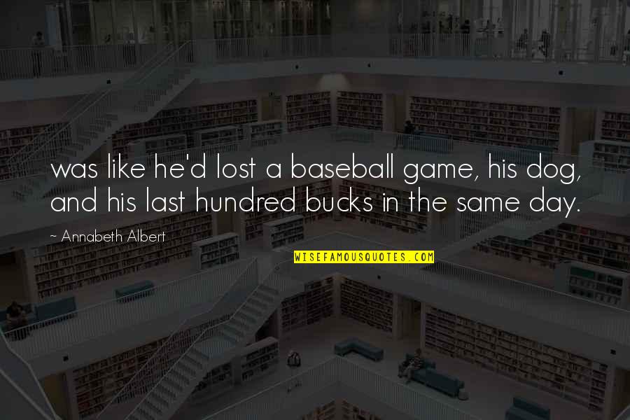Just Lost My Dog Quotes By Annabeth Albert: was like he'd lost a baseball game, his Just Lost My Dog Quotes By Annabeth Albert: was like he'd lost a baseball game, his