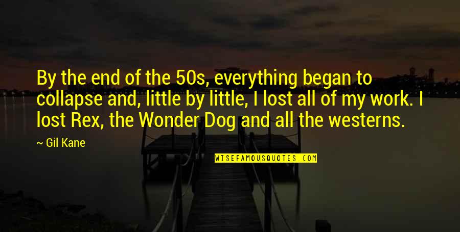 Just Lost My Dog Quotes By Gil Kane: By the end of the 50s, everything began Just Lost My Dog Quotes By Gil Kane: By the end of the 50s, everything began
