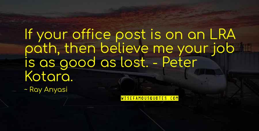 Just Lost My Job Quotes By Ray Anyasi: If your office post is on an LRA