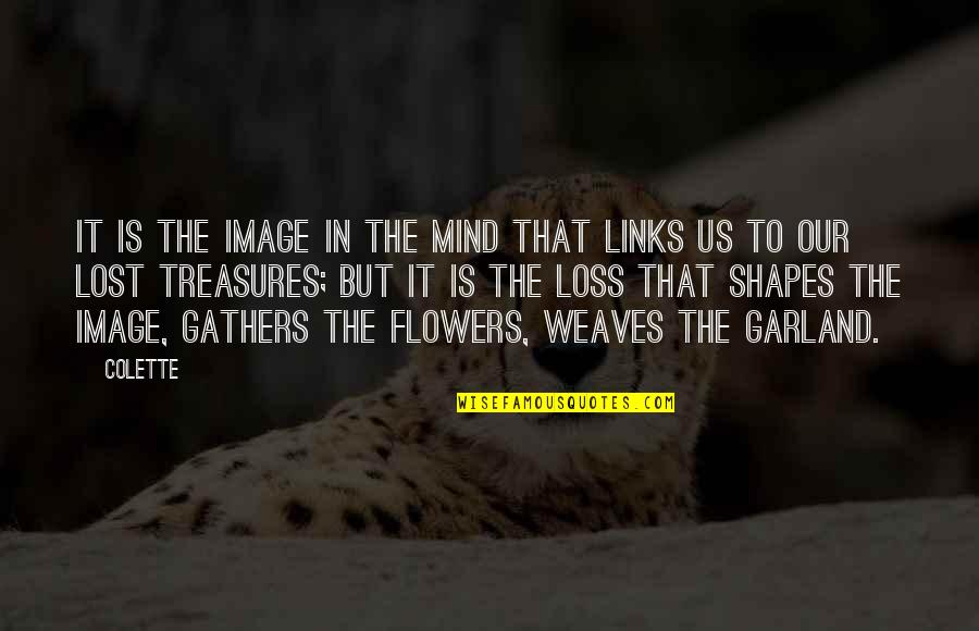 Just Lost My Mind Quotes By Colette: It is the image in the mind that Just Lost My Mind Quotes By Colette: It is the image in the mind that