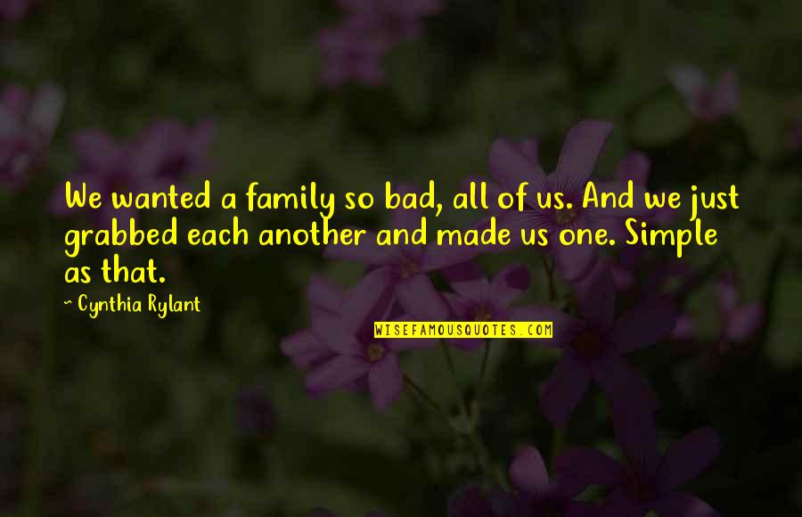 Just Love One Another Quotes By Cynthia Rylant: We wanted a family so bad, all of