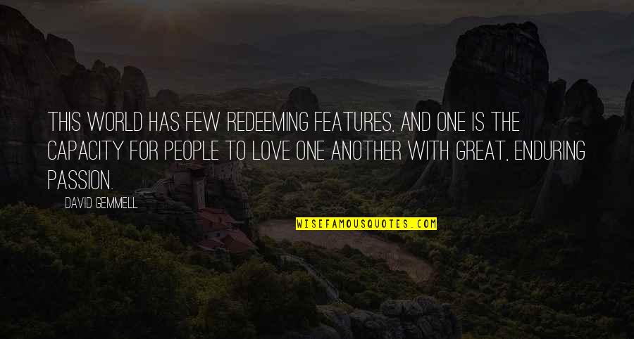 Just Love One Another Quotes By David Gemmell: This world has few redeeming features, and one