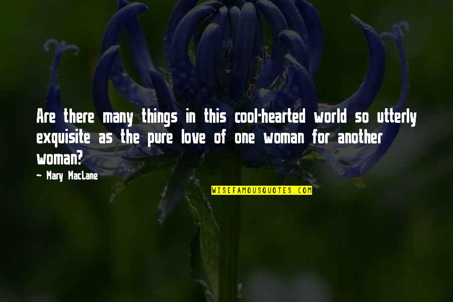 Just Love One Another Quotes By Mary MacLane: Are there many things in this cool-hearted world