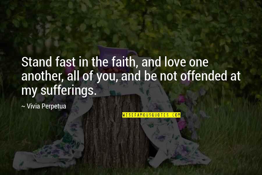 Just Love One Another Quotes By Vivia Perpetua: Stand fast in the faith, and love one