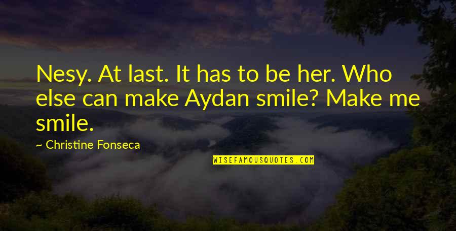 Just Make Me Smile Quotes By Christine Fonseca: Nesy. At last. It has to be her.