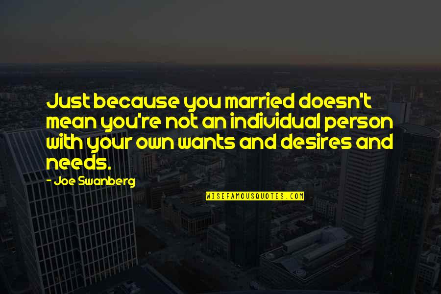 Just Married Quotes By Joe Swanberg: Just because you married doesn't mean you're not Just Married Quotes By Joe Swanberg: Just because you married doesn't mean you're not