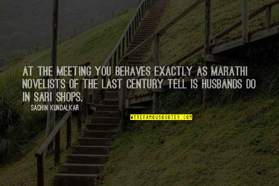 Just Meeting Love Quotes By Sachin Kundalkar: At the meeting you behaves exactly as Marathi