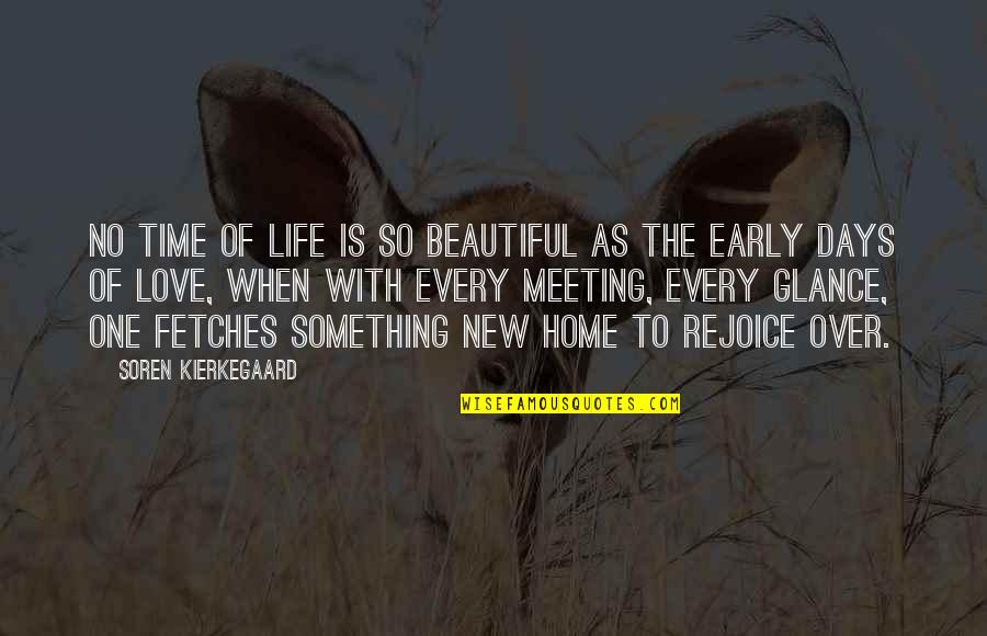Just Meeting Love Quotes By Soren Kierkegaard: No time of life is so beautiful as