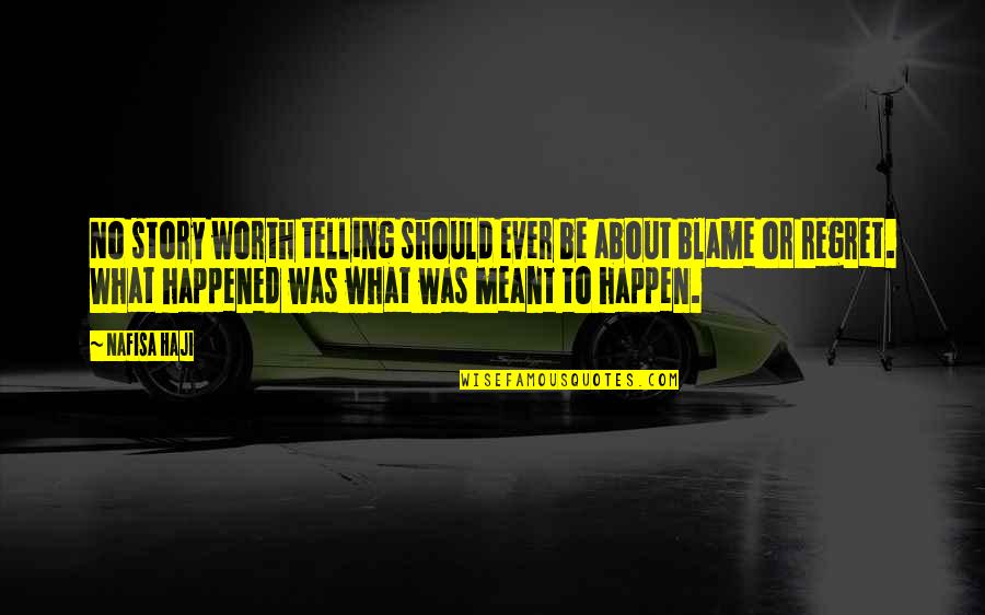 Just Meeting Someone And Liking Them Quotes By Nafisa Haji: No story worth telling should ever be about