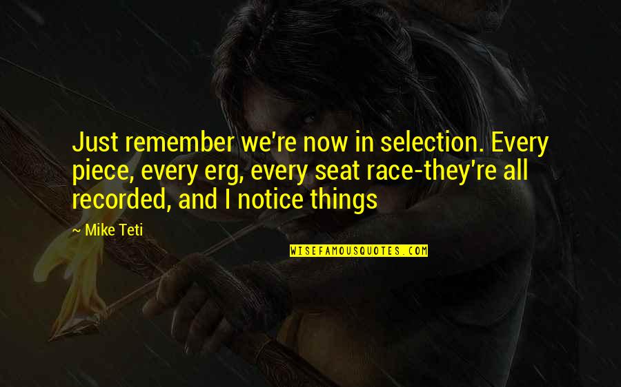 Just Mike Quotes By Mike Teti: Just remember we're now in selection. Every piece,
