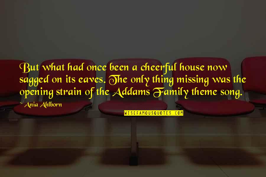 Just Missing My Family Quotes By Ania Ahlborn: But what had once been a cheerful house Just Missing My Family Quotes By Ania Ahlborn: But what had once been a cheerful house