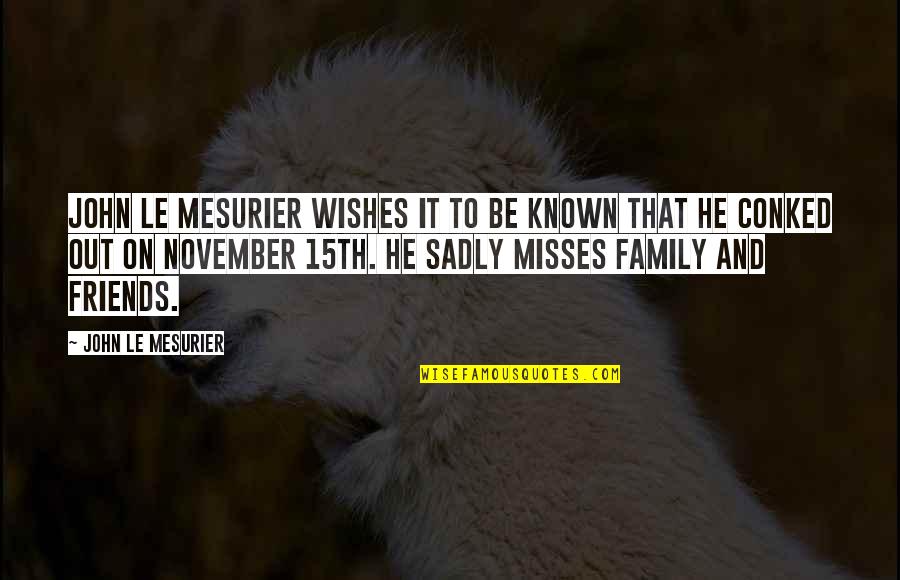 Just Missing My Family Quotes By John Le Mesurier: John Le Mesurier wishes it to be known