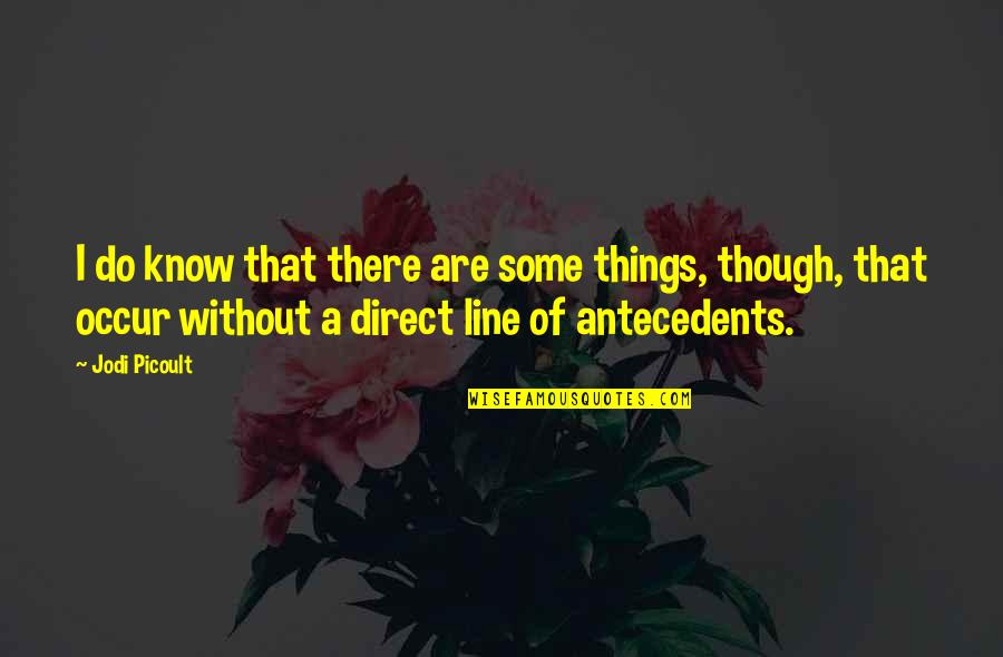 Just Monika Quotes By Jodi Picoult: I do know that there are some things, Just Monika Quotes By Jodi Picoult: I do know that there are some things,
