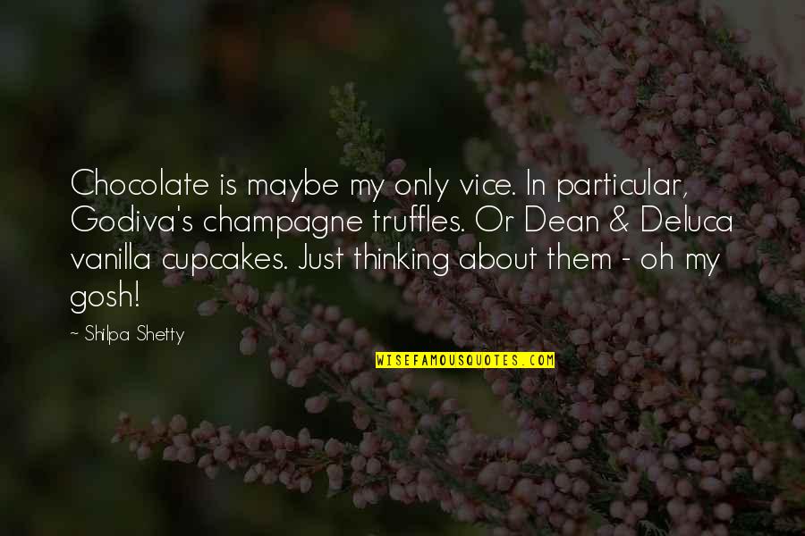 Just My Quotes By Shilpa Shetty: Chocolate is maybe my only vice. In particular, Just My Quotes By Shilpa Shetty: Chocolate is maybe my only vice. In particular,
