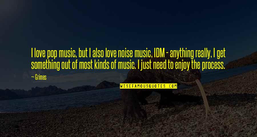 Just Need Love Quotes By Grimes: I love pop music, but I also love Just Need Love Quotes By Grimes: I love pop music, but I also love