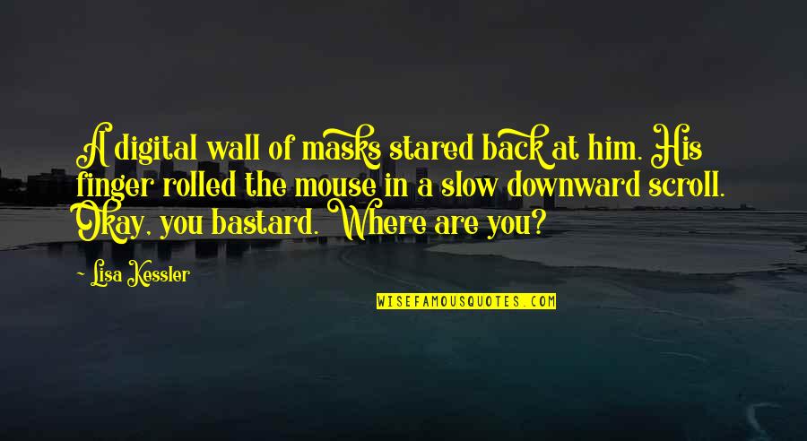 Just Needing Yourself Quotes By Lisa Kessler: A digital wall of masks stared back at