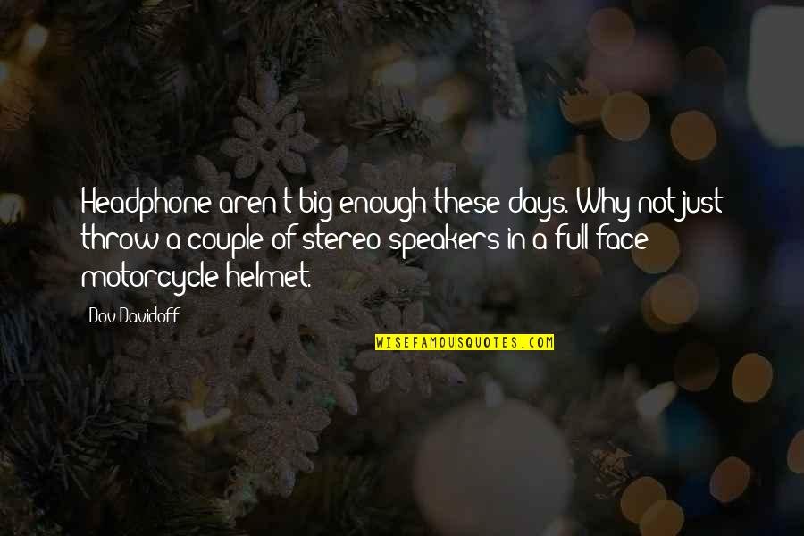 Just Not Enough Quotes By Dov Davidoff: Headphone aren't big enough these days. Why not Just Not Enough Quotes By Dov Davidoff: Headphone aren't big enough these days. Why not