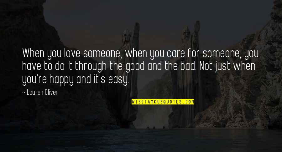 Just Not Happy Quotes By Lauren Oliver: When you love someone, when you care for