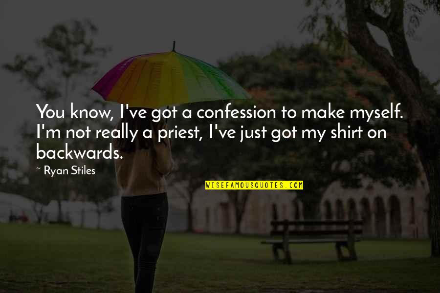 Just Not Myself Quotes By Ryan Stiles: You know, I've got a confession to make