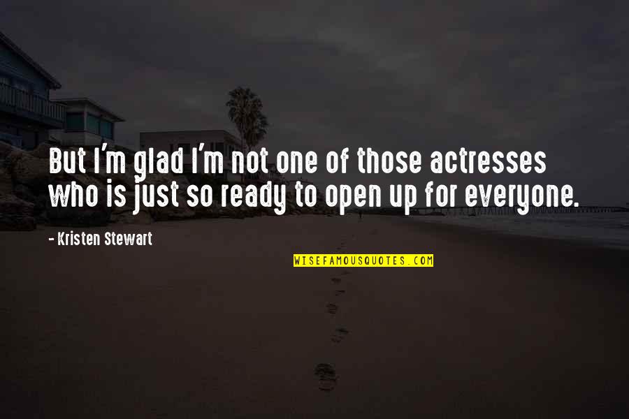 Just Not Ready Quotes By Kristen Stewart: But I'm glad I'm not one of those