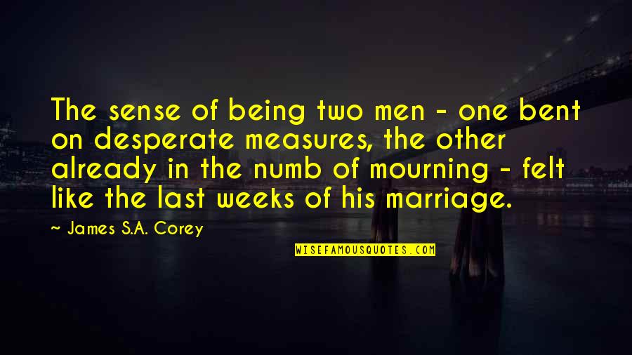 Just Numb Quotes By James S.A. Corey: The sense of being two men - one Just Numb Quotes By James S.A. Corey: The sense of being two men - one