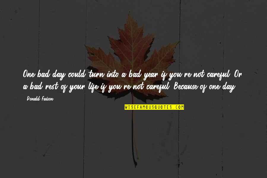 Just One Bad Day Quotes By Donald Faison: One bad day could turn into a bad Just One Bad Day Quotes By Donald Faison: One bad day could turn into a bad