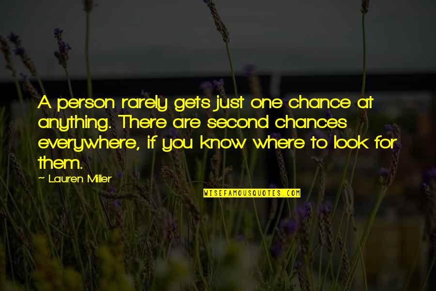 Just One Chance Quotes By Lauren Miller: A person rarely gets just one chance at