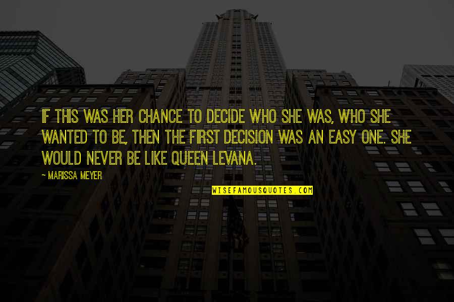 Just One Chance Quotes By Marissa Meyer: If this was her chance to decide who