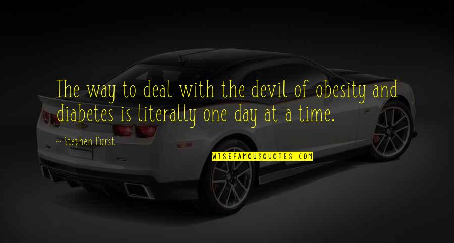 Just One Day At A Time Quotes By Stephen Furst: The way to deal with the devil of