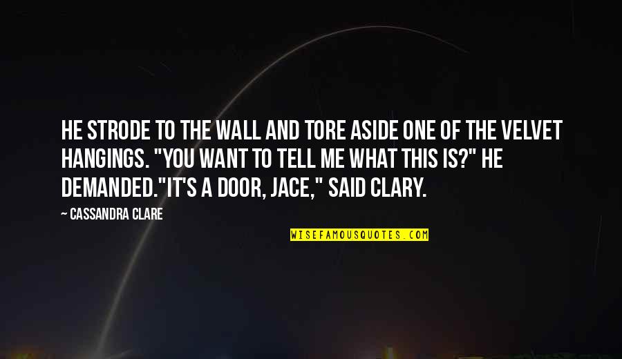 Just One Gir Quotes By Cassandra Clare: He strode to the wall and tore aside Just One Gir Quotes By Cassandra Clare: He strode to the wall and tore aside