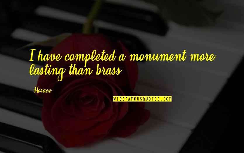 Just One Gir Quotes By Horace: I have completed a monument more lasting than
