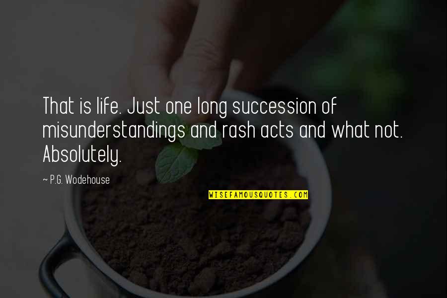 Just One Life Quotes By P.G. Wodehouse: That is life. Just one long succession of
