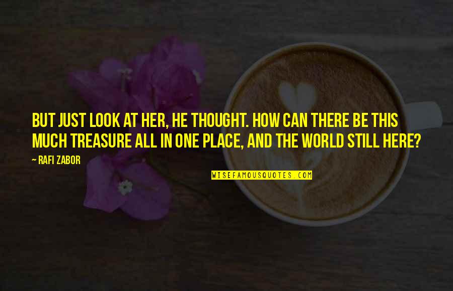 Just One Look Quotes By Rafi Zabor: But just look at her, he thought. How Just One Look Quotes By Rafi Zabor: But just look at her, he thought. How
