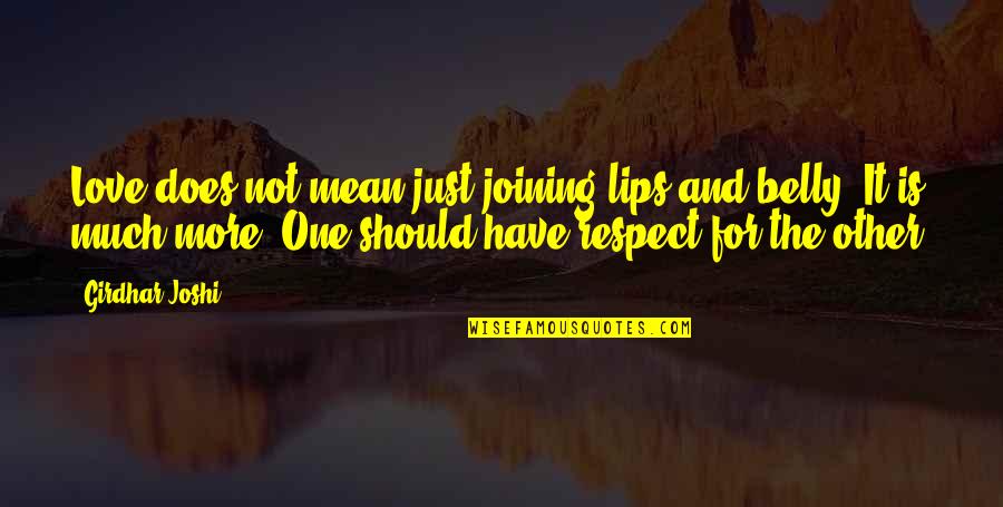 Just One More Quotes By Girdhar Joshi: Love does not mean just joining lips and