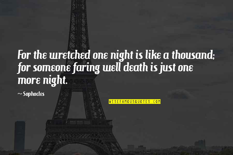 Just One More Quotes By Sophocles: For the wretched one night is like a