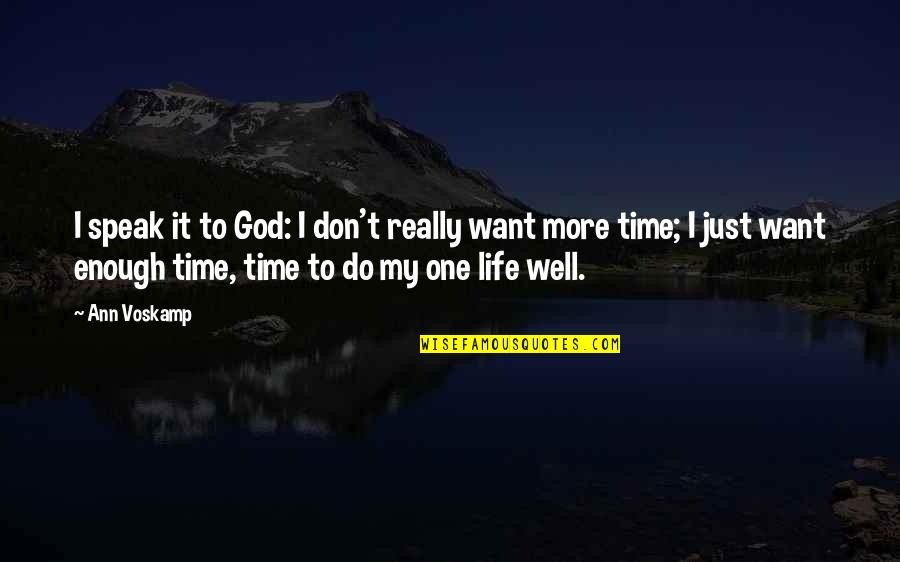 Just One More Time Quotes By Ann Voskamp: I speak it to God: I don't really
