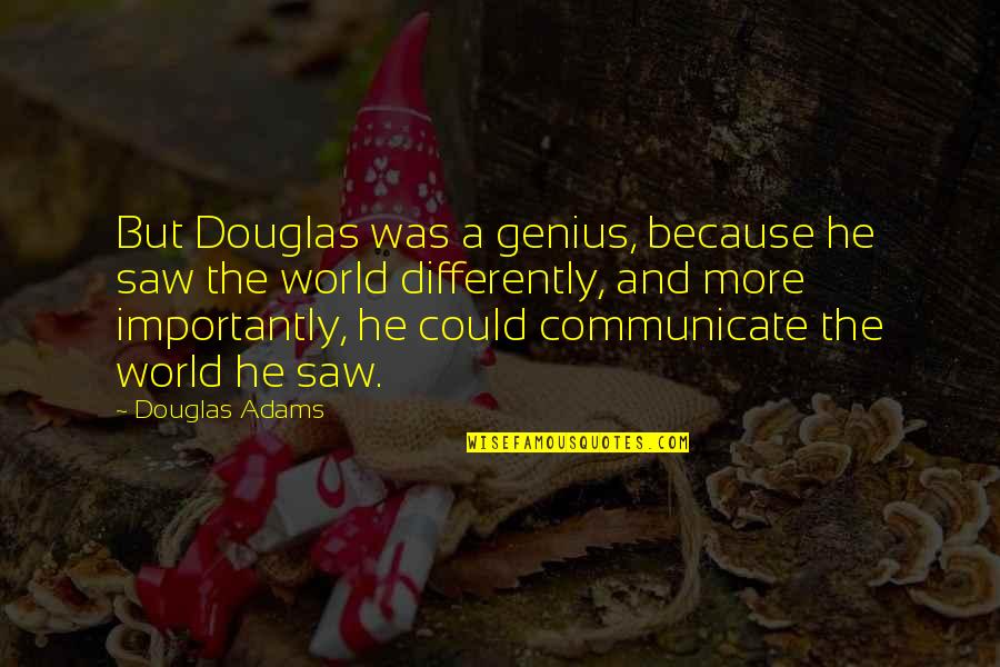 Just One Night Kyra Davis Quotes By Douglas Adams: But Douglas was a genius, because he saw