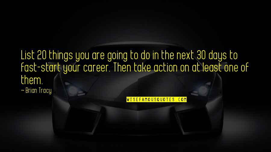 Just One Of Them Days Quotes By Brian Tracy: List 20 things you are going to do