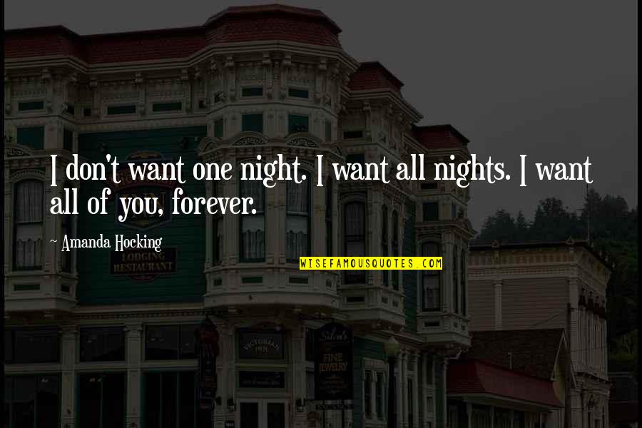 Just One Of Those Nights Quotes By Amanda Hocking: I don't want one night. I want all