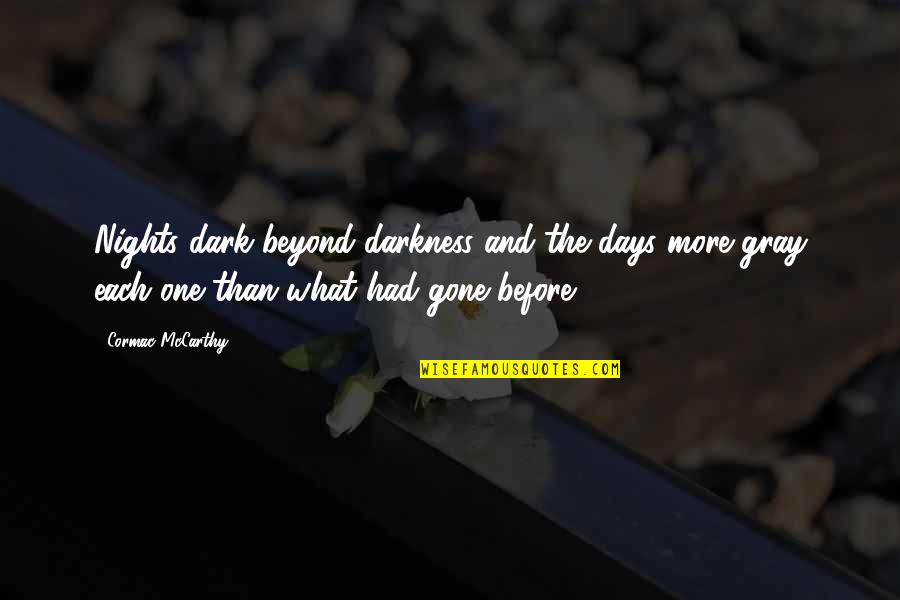 Just One Of Those Nights Quotes By Cormac McCarthy: Nights dark beyond darkness and the days more