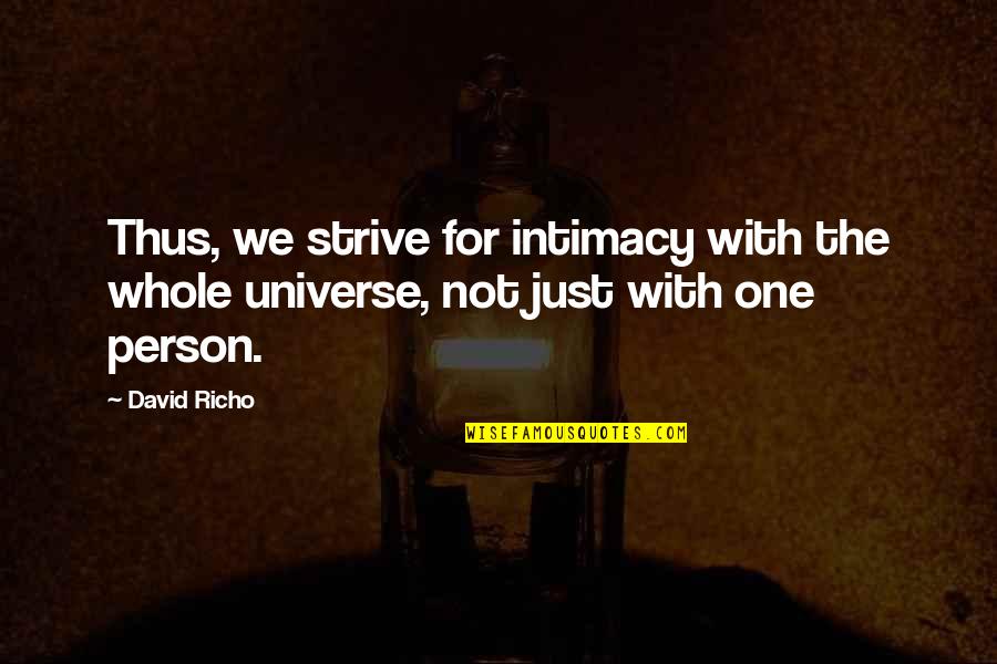 Just One Person Quotes By David Richo: Thus, we strive for intimacy with the whole