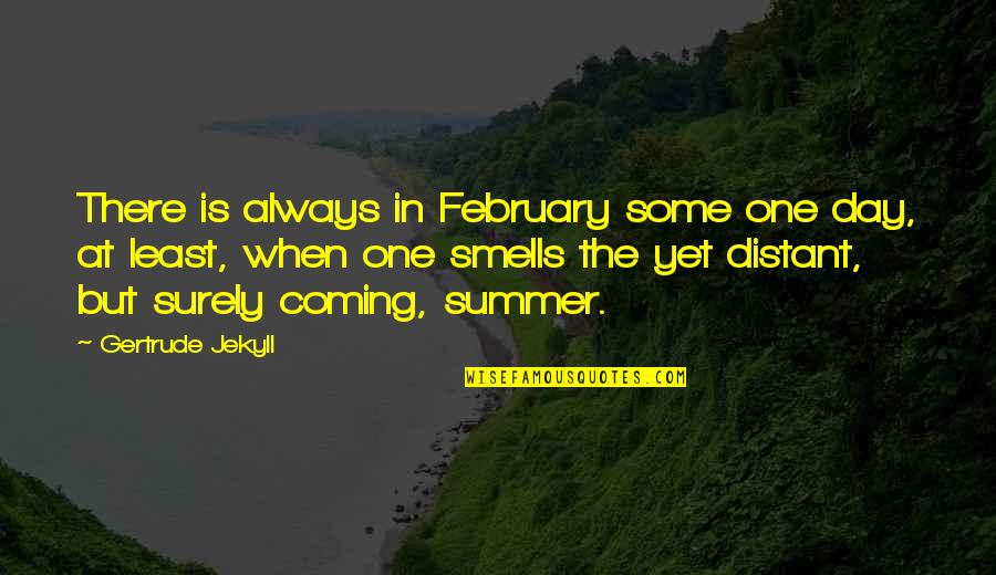 Just One Summer Quotes By Gertrude Jekyll: There is always in February some one day,