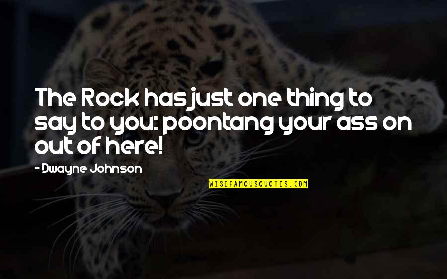 Just One Thing Quotes By Dwayne Johnson: The Rock has just one thing to say