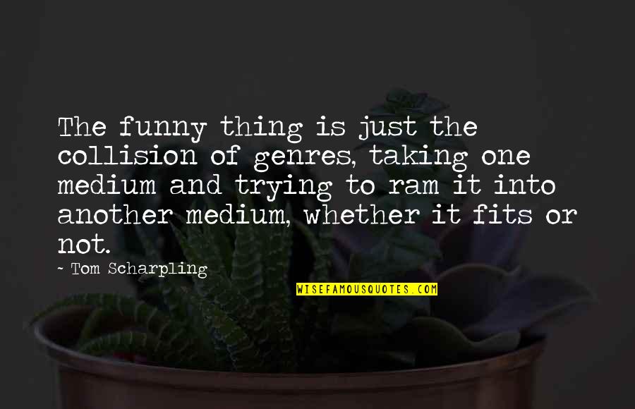 Just One Thing Quotes By Tom Scharpling: The funny thing is just the collision of