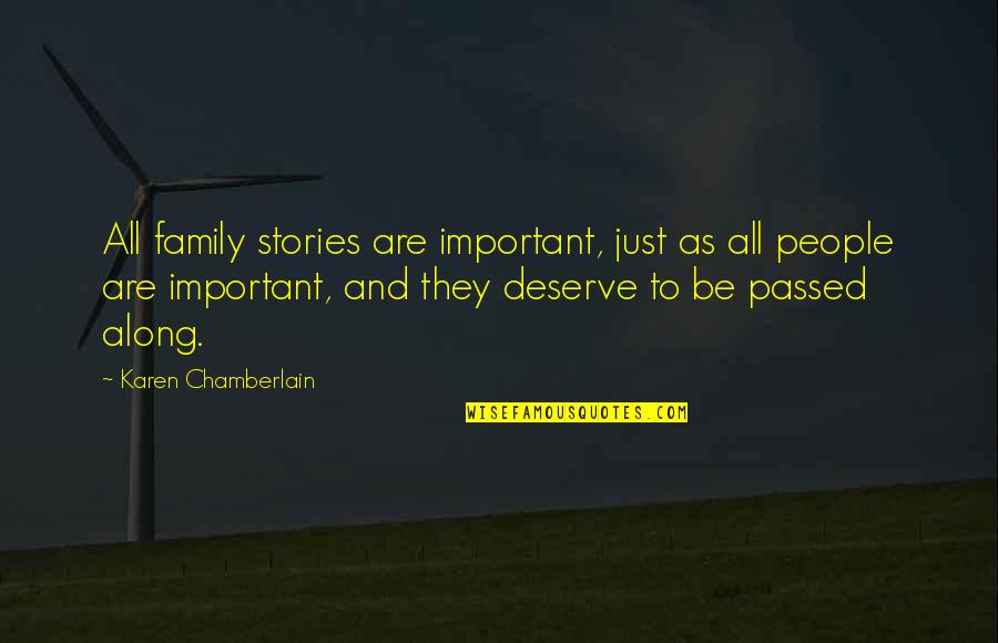 Just Passed Quotes By Karen Chamberlain: All family stories are important, just as all