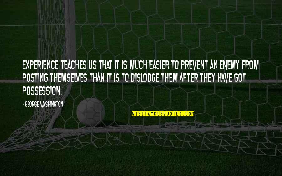 Just Posting Quotes By George Washington: Experience teaches us that it is much easier Just Posting Quotes By George Washington: Experience teaches us that it is much easier