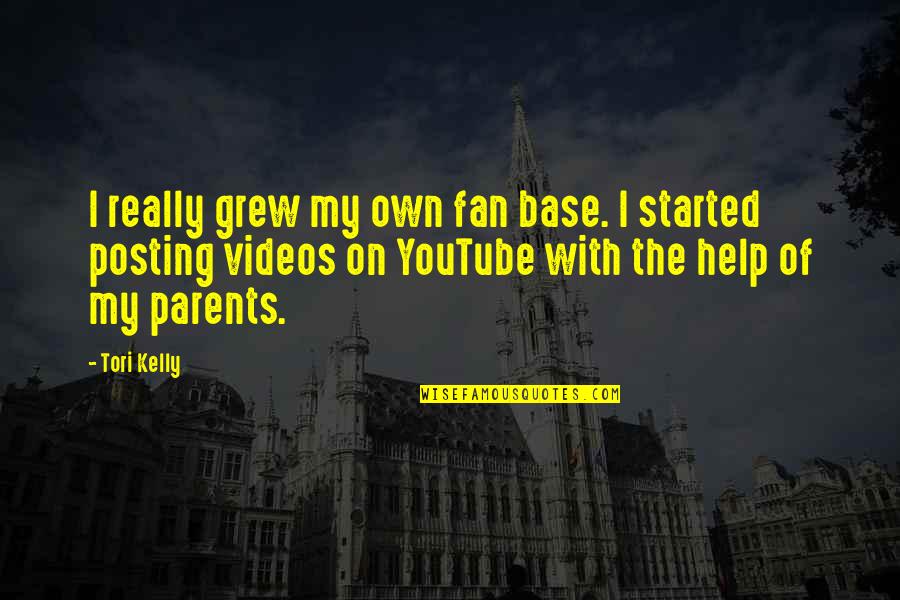 Just Posting Quotes By Tori Kelly: I really grew my own fan base. I Just Posting Quotes By Tori Kelly: I really grew my own fan base. I
